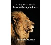 Abdullahi M Arale A Young Man's Quest for Love and Independence (Tascabile)