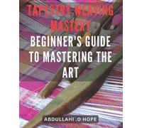Abdullahi O Hope Tapestry Weaving Mastery (Tascabile)