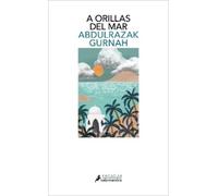 Abdulrazak Gurnah A orillas del mar / Bythe Sea (Tascabile)