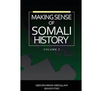Abdurahman Abdullahi Making Sense of Somali History (Tascabile)