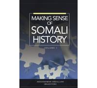 Abdurahman Abdullahi Making Sense of Somali History (Tascabile)