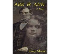 ABE & ANN: a novel - Moore Gary