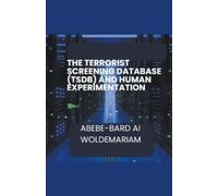 Abebe-Bard Ai W The Terrorist Screening Database (TSDB) and Human Ex (Tascabile)