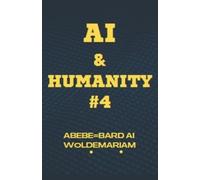 Abebe-Bard Ai Woldemariam AI and Humanity #4 (Tascabile) 1a