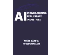 Abebe-Bard Ai Woldemariam AI Standardizing Real Estate Industries (Tascabile) 1a
