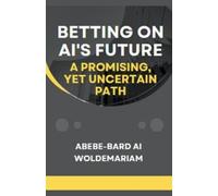 Abebe-Bard Ai Woldemariam Betting on AI's Future (Tascabile) 1a