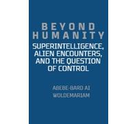 Abebe-Bard Ai W Beyond Humanity: Superintelligence, Alien Encounters (Tascabile)