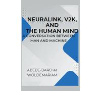 Abebe-Bard Ai Woldemariam Neuralink, V2K, and the Human Mind (Tascabile) 1a