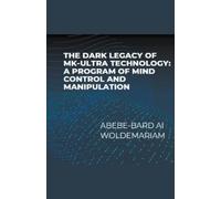 Abebe-Bard Ai Woldemariam ABEBE-BARD AI The Dark Legacy of MK-Ultra (Tascabile)