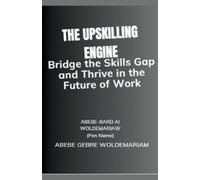 Abebe-Bard Ai Woldemariam The Upskilling Engine (Tascabile) 1a