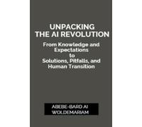 Abebe-Bard Ai Woldemariam Unpacking the AI Revolution (Tascabile) 1a