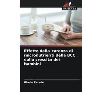 Abebe Ferede Effetto della carenza di micronutrienti della BCC sulla (Tascabile)