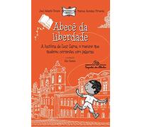 Abece da liberdade - A historia de Luiz Gama o menino que quebrou correntes com palavras (Em Portugues do Brasil)