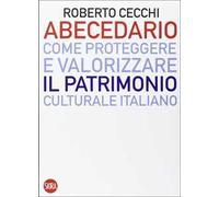 Abecedario. Come proteggere e valorizzare il patrimonio culturale italiano