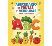 Abecedario de Frutas y Verduras para colorear: Libro educativo infantil para aprender letras y los Alimentos Nutritivos de la A a la Z, con dibujos ... y divertidos para niños y niñas de 3 a 8 años