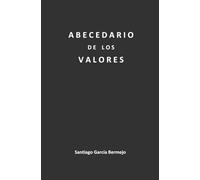 ABECEDARIO DE LOS VALORES: Para moldear el carácter