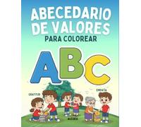 Abecedario de Valores para colorear: Libro Educativo infantil para aprender letras y los Valores Humanos de la A a la Z, con dibujos grandes y fáciles de colorear para niños y niñas de 3 a 8 años