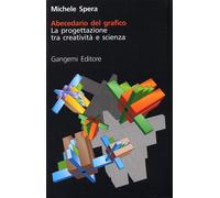 Abecedario del grafico. La progettazione tra creatività e scienza