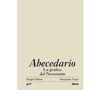 ABECEDARIO. LA GRAFICA DEL NOVECENTO - POLANO SERGIO, VETTA PIERPAOLO - Electa