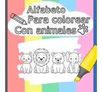 Abecedario para colorear con animales: para divertirse y aprender pintando | páginas fáciles para niños pequeños de 3 a 6 años