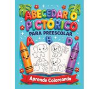Abecedario Pictórico para Preescolar: Aprende a reconocer las letras, colorear y practicar el trazo de la A a la Z