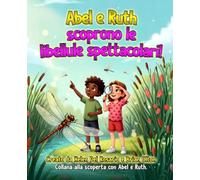 Abel e Ruth Scoprono le Libellule Spettacolari!