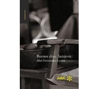 Abel Fernández-Larrea Buenos días, Sarajevo (Tascabile)