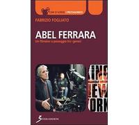 Abel Ferrara. Un filmaker a passeggio tra i generi - [Sovera Edizioni]