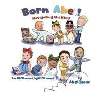 Abel Isaac Navigating the NICU: For NICU Moms by NICU Moms (Tascabile)