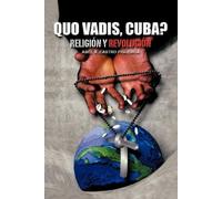 Abel R Castro Figueroa Quo Vadis, Cuba? (Tascabile)