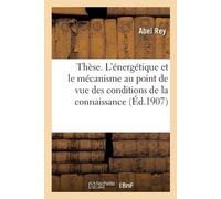 Abel Rey Thèse complémentaire. L'énergétique et le mécanisme (Tascabile)
