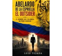 Abelardo de la Espriella El Outsider: El hombre que Colombia no pudo ignorar