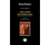 Abelardo riformatore. Appunti per una biografia intellettuale. Vol. 2: Deo gratias, cucullantus