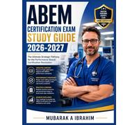ABEM Certification Exam Study Guide 2026-2027: The Ultimate Strategic Pathway for the Performance-Based Certification Revolution