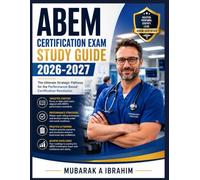 ABEM Certification Exam Study Guide 2026-2027: The Ultimate Strategic Pathway for the Performance-Based Certification Revolution