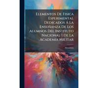 Abendaño Elementos De Fisica Esperimental Dedicados Ã La Enseñanza D (Tascabile)