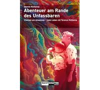Abenteuer am Rande des Unfassbaren: Visionen am Amazonas - mein Leben mit Terence McKenna