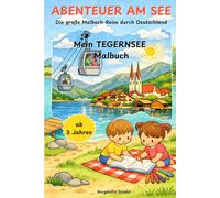 ABENTEUER AM SEE: Mein TEGERNSEE Malbuch: Die große Malbuch-Reise durch Deutschland