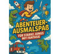 Abenteuer-Ausmalspaß: Für starke Jungs mit Fantasie - Malbuch ab 4 Jahren