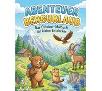 ABENTEUER BERGURLAUB Das Outdoor-Malbuch für kleine Entdecker