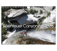 Abenteuer Canyoning (Wandkalender 2026 DIN A4 quer), CALVENDO Monatskalender: Durch die wilden Schluchten der Welt.