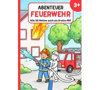 Abenteuer Feuerwehr: Malbuch ab 3 Jahren mit 50 großen Motiven - Feuerwehrauto, Drehleiter & mutige Einsätze zum Ausmalen - inklusive Gratis-PDF zum Ausdrucken