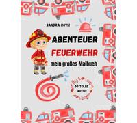 Abenteuer Feuerwehr mein großes Malbuch