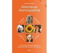 Abenteuer Homöopathie Band 5: Ein homöopathisches Lesebuch - Lehrreiche Fälle aus der Praxis