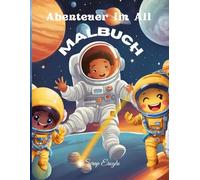 Abenteuer im All - Malbuch für Kinder: Malbuch, Weltall, Planeten, Astronauten und Raketen, Malen und Spaß