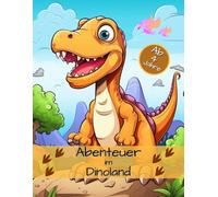 Abenteuer im Dinoland: Malbuch für Kinder mit lustigen Dinosauriern: Über 50 Ausmalmotive von T-Rex, Triceratops & Co. - Kreativer Spaß für kleine Dino-Fans ab 4 Jahren