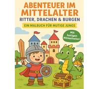 Abenteuer im Mittelalter - Ritter, Drachen & Burgen: Abenteuer im Mittelalter - Ritter, Drachen & Burgen