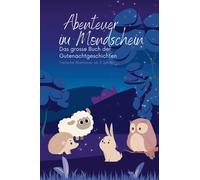 Abenteuer im Mondschein: Das grosse Buch der Gutenachtgeschichten