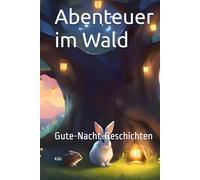 Abenteuer im Wald: Gute-Nacht-Geschichten
