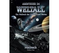 Abenteuer im Weltall - Ein Malbuch der unendlichen Weiten